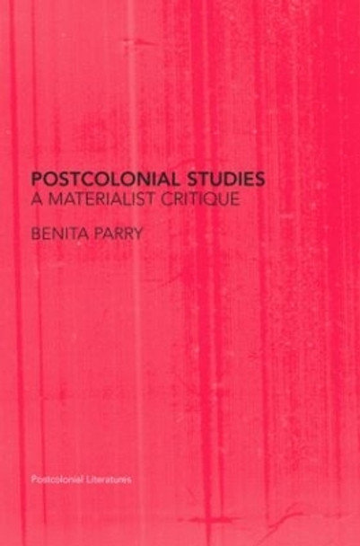 Postcolonial Studies: A Materialist Critique by Benita Parry 9780415336000