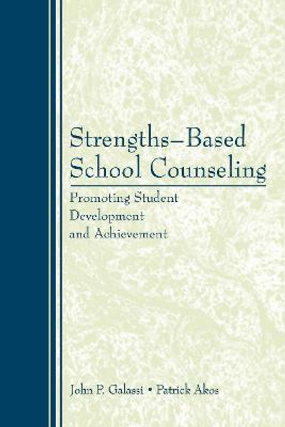 Strengths-Based School Counseling: Promoting Student Development and Achievement by John P. Galassi