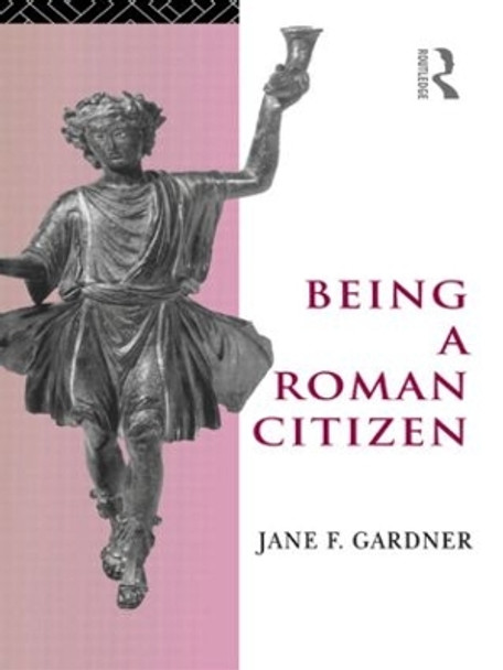 Being a Roman Citizen by Jane F. Gardner 9780415589024