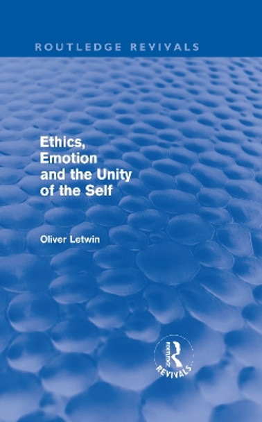 Ethics, Emotion and the Unity of the Self by Oliver Letwin 9780415589321