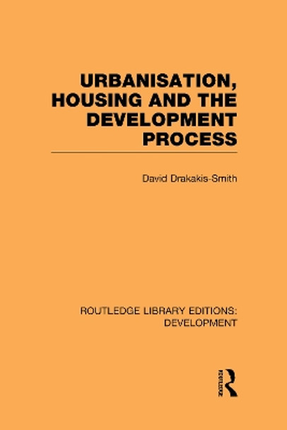 Urbanisation, Housing and the Development Process by David W. Drakakis-Smith 9780415594998