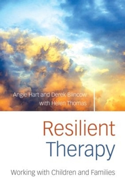 Resilient Therapy: Working with Children and Families by Angie Hart 9780415403856