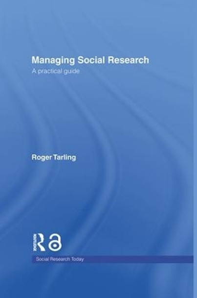 Managing Social Research: A Practical Guide by Roger Tarling 9780415355162