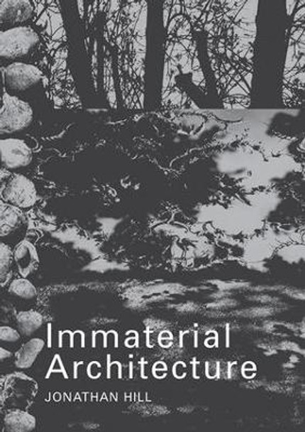 Immaterial Architecture by Professor Jonathan Hill 9780415363242