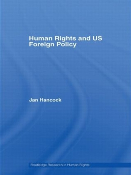 Human Rights and US Foreign Policy by Jan Hancock 9780415365772