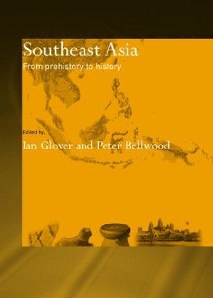 Southeast Asia: From Prehistory to History by Peter Bellwood 9780415391177