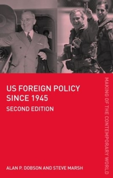 US Foreign Policy since 1945 by Alan P. Dobson 9780415386418