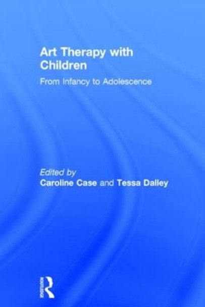 Art Therapy with Children: From Infancy to Adolescence by Caroline Case 9780415386296