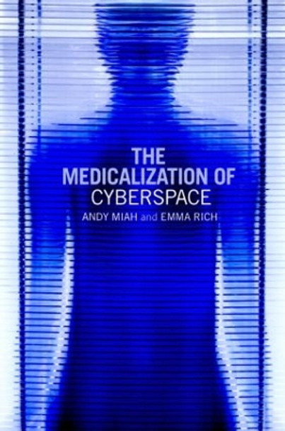 The Medicalization of Cyberspace by Andy Miah 9780415393645