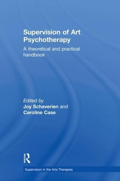 Supervision of Art Psychotherapy: A Theoretical and Practical Handbook by Joy Schaverien 9780415409605