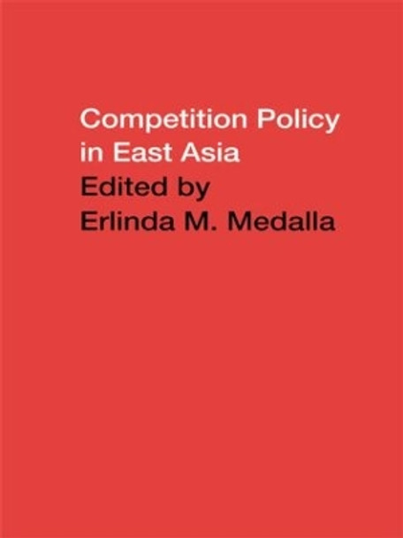 Competition Policy in East Asia by Erlinda Medalla 9780415435994