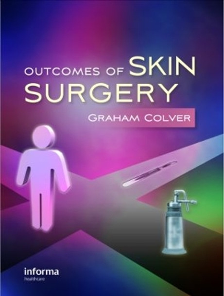 Outcomes of Skin Surgery: A Concise Visual Aid by Graham B. Colver 9780415470384