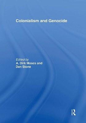 Colonialism and Genocide Dirk Moses 9780415464154