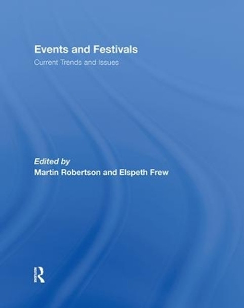 Events and Festivals: Current Trends and Issues by Martin Robertson 9780415449182