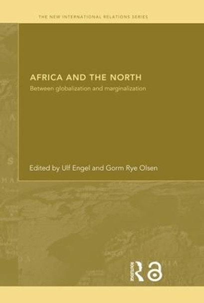 Africa and the North: Between Globalization and Marginalization by Ulf Engel 9780415333917