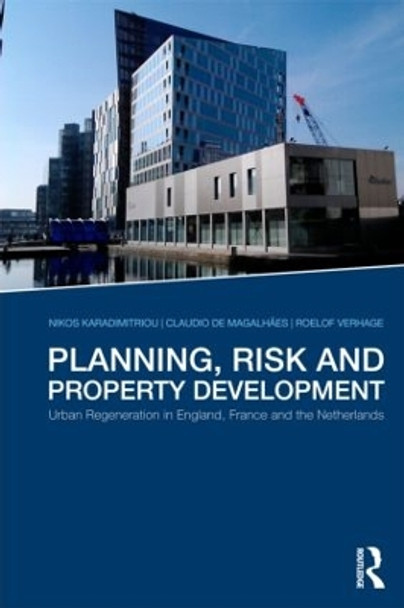 Planning, Risk and Property Development: Urban regeneration in England, France and the Netherlands by Nikos Karadimitriou 9780415481113