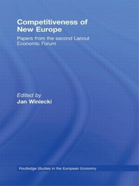 Competitiveness of New Europe: Papers from the Second Lancut Economic Forum by Jan Winiecki 9780415454629