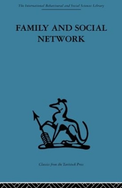 Family and Social Network: Roles, Norms and External Relationships in Ordinary Urban Families by Elizabeth Bott Spillius 9780415488266