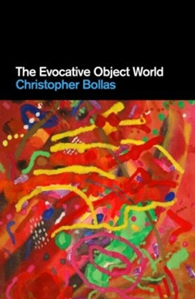 The Evocative Object World by Christopher Bollas 9780415473941