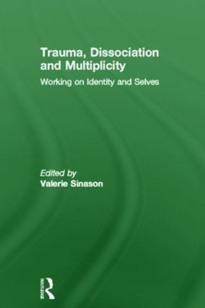 Trauma, Dissociation and Multiplicity: Working on Identity and Selves by Valerie Sinason 9780415498166