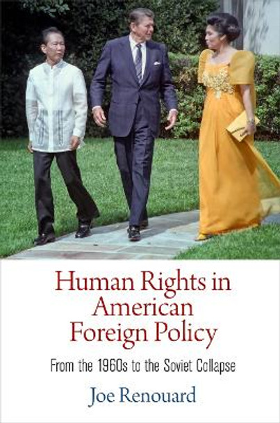 Human Rights in American Foreign Policy: From the 1960s to the Soviet Collapse by Joe Renouard