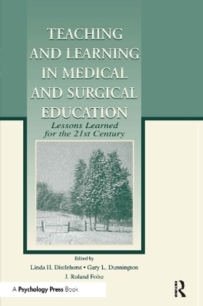 Teaching and Learning in Medical and Surgical Education: Lessons Learned for the 21st Century by Linda H. Distlehorst 9780415515658