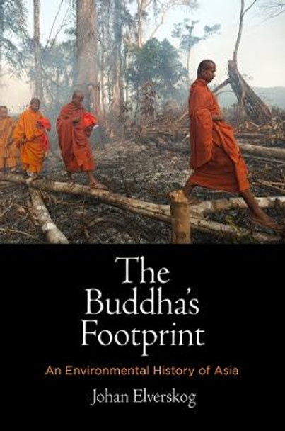 The Buddha's Footprint: An Environmental History of Asia by Johan Elverskog