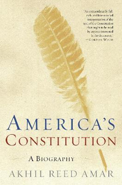 America's Constitution: A Biography by Professor Akhil Reed Amar