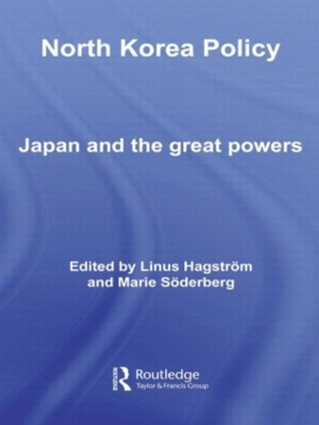 North Korea Policy: Japan and the Great Powers by Linus Hagstrom 9780415546904