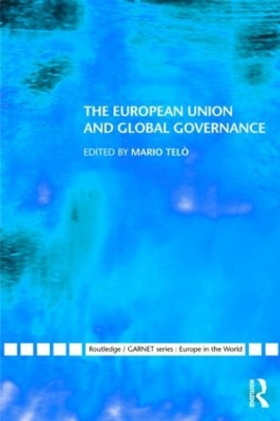 The European Union and Global Governance by Professor Mario Telo 9780415549509