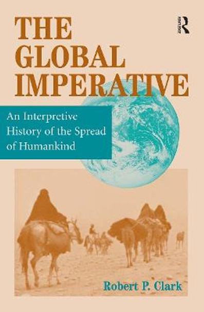 The Global Imperative: An Interpretive History Of The Spread Of Humankind by Robert P. Clark