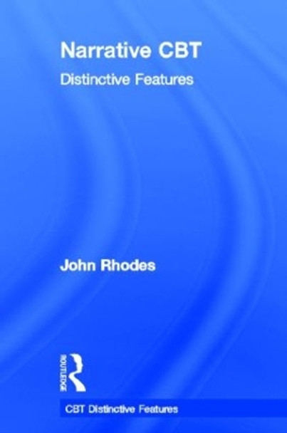 Narrative CBT: Distinctive Features by John Rhodes 9780415533966