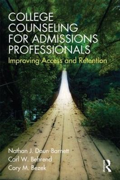 College Counseling for Admissions Professionals: Improving Access and Retention by Nathan J. Daun-Barnett 9780415536981