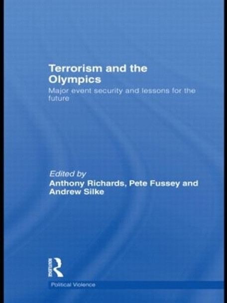 Terrorism and the Olympics: Major Event Security and Lessons for the Future by Anthony Richards 9780415532426