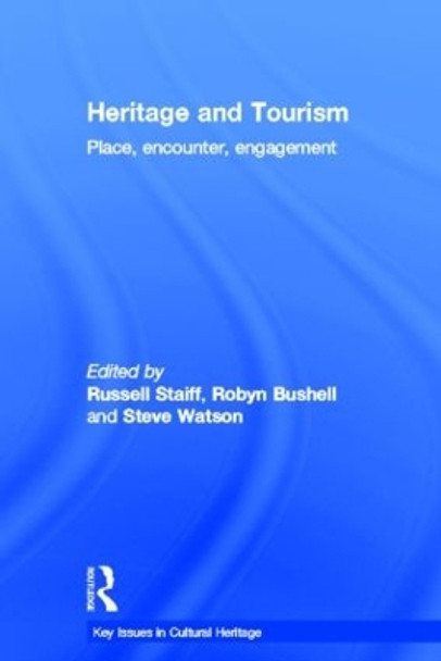 Heritage and Tourism: Place, Encounter, Engagement by Russell Staiff 9780415532648