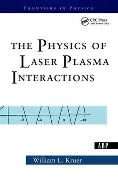 The Physics Of Laser Plasma Interactions by William L. Kruer