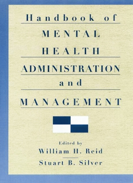 Handbook of Mental Health Administration and Management by William H. Reid 9780415763301