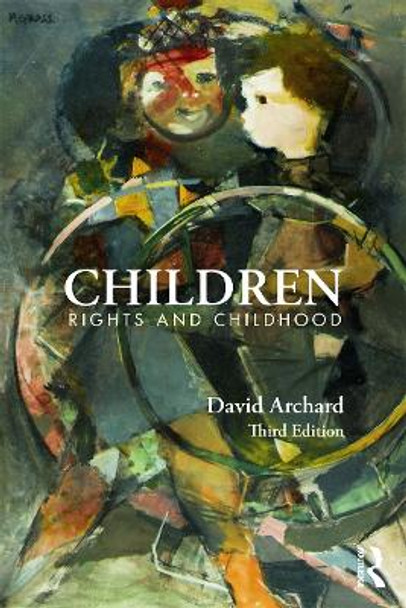 Children: Rights and Childhood by David Archard 9780415724869