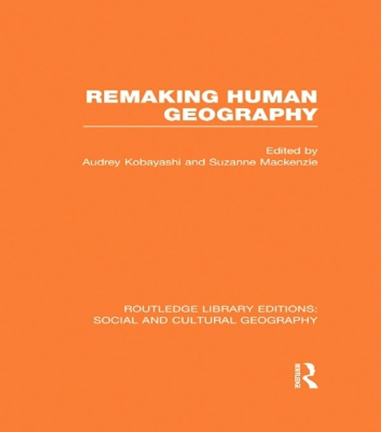 Remaking Human Geography by Audrey Kobayashi 9780415733328