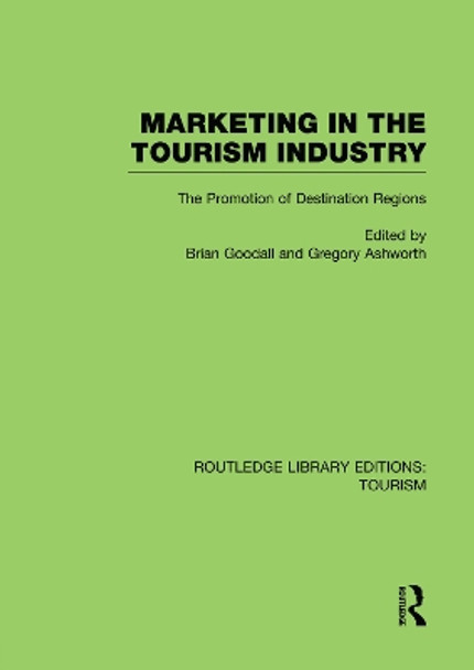 Marketing in the Tourism Industry: The Promotion of Destination Regions by Brian Goodall 9780415751476