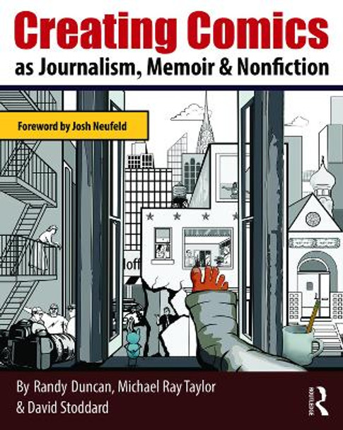 Creating Comics as Journalism, Memoir and Nonfiction by Randy Duncan 9780415730082