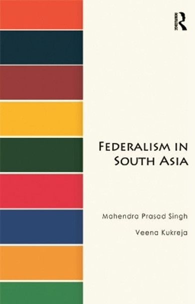 Federalism in South Asia by Mahendra Prasad Singh 9780415735957