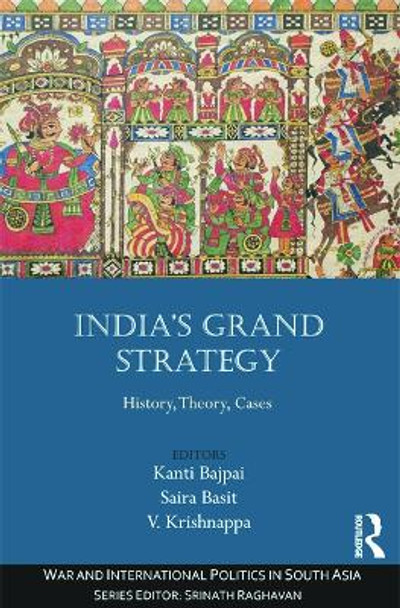 India's Grand Strategy: History, Theory, Cases by Kanti Bajpai 9780415739658