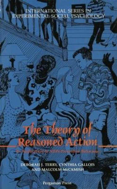 The Theory of Reasoned Action: Its application to AIDS-Preventive Behaviour by Cynthia Gallois 9780415861823