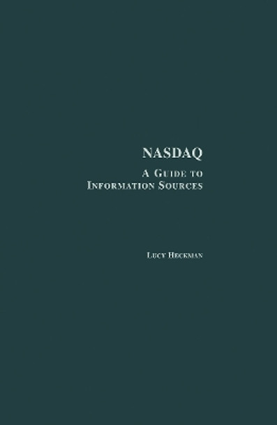 Nasdaq: A Guide to Information Sources by Lucy Heckman 9780415763776