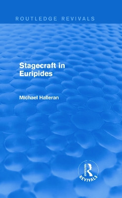 Stagecraft in Euripides by Michael R. Halleran 9780415744409