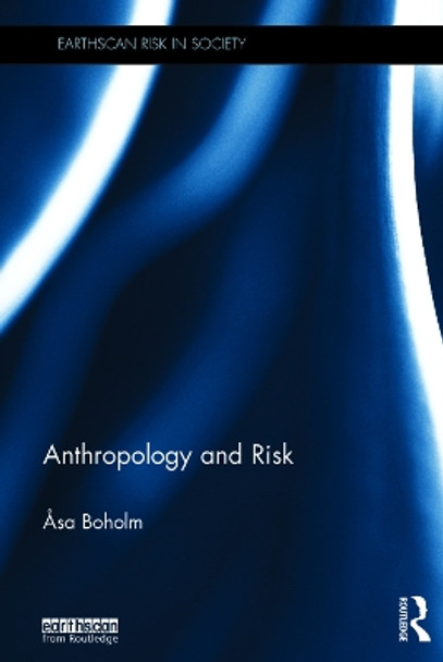 Anthropology and Risk by Asa Boholm 9780415745611