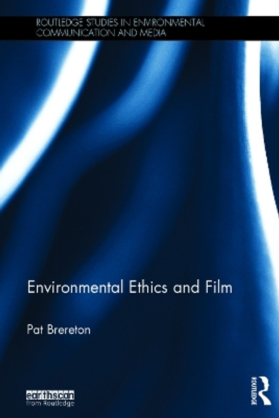 Environmental Ethics and Film by Pat Brereton 9780415747271