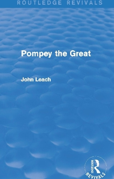 Pompey the Great by John D. Leach 9780415747356