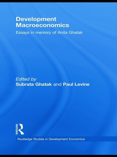 Development Macroeconomics: Essays in Memory of Anita Ghatak by Subrata Ghatak 9780415747370